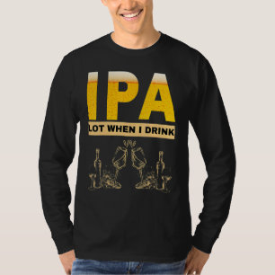 Camiseta IPA Me orino mucho cuando bebo cerveza sarcástica