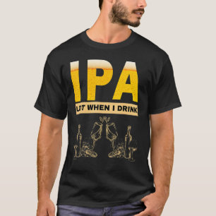 Camiseta IPA me orino mucho cuando bebo cerveza sarcástico