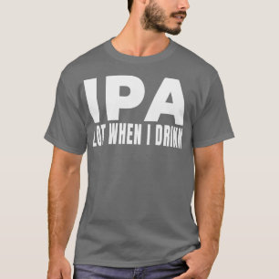 Camiseta IPA mucho cuando bebo Cerveza Cervecería Brewery B