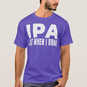 Camiseta IPA mucho cuando bebo Cerveza Cervecería Brewery B
