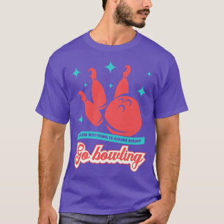 Camiseta Ir a bolos divertido dicho de bolos