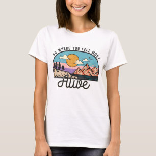 Camiseta Ir A Donde Te Sientas Más Vivo