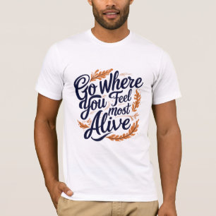 Camiseta Ir A Donde Te Sientas Más Vivo