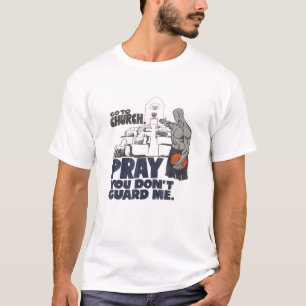 Camiseta Ir a. Iglesia rezar que no protejas - yo