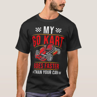 Camiseta Ir a la Carreras Kart más rápido que la carrera de
