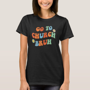 Camiseta Ir A La Iglesia Bruh Christian Groovy Retro 1
