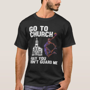 Camiseta Ir a la iglesia rezar que no me protejas del básqu