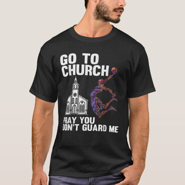 Camiseta Ir a la iglesia rezar que no me protejas del básqu (Anverso)