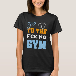 Camiseta Ir a los malditos músculos del gimnasio Guay GYM