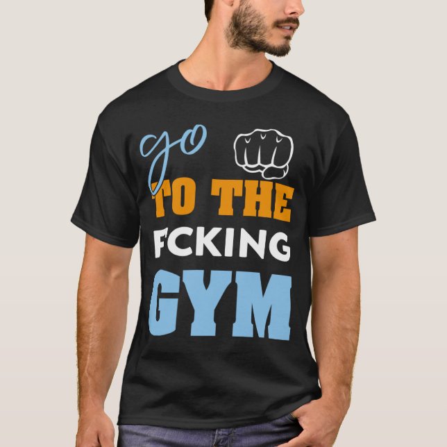 Camiseta Ir a los malditos músculos del gimnasio Guay GYM