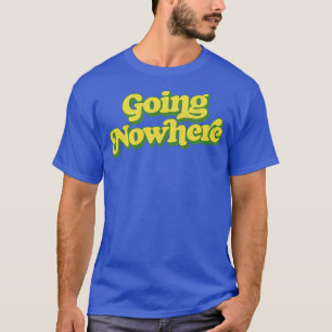 Camiseta Ir a ninguna parte