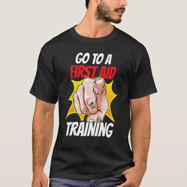 Camiseta Ir A Un Curso De Formación De Primeros Auxilios De (Anverso)