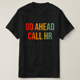Camiseta Ir Adelante Llamar Humor De Trabajo Gracioso De HR