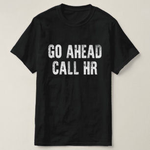 Camiseta Ir Adelante Llamar Humor De Trabajo Gracioso De HR