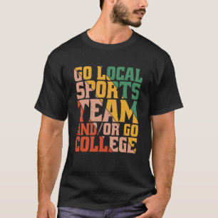 Camiseta Ir Al Equipo Deportivo Local Y Ir Al Colegio