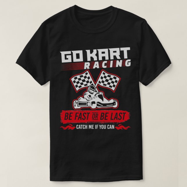 Camiseta Ir Carreras Kart Ser Rápido O Ser Último (Diseño del anverso)