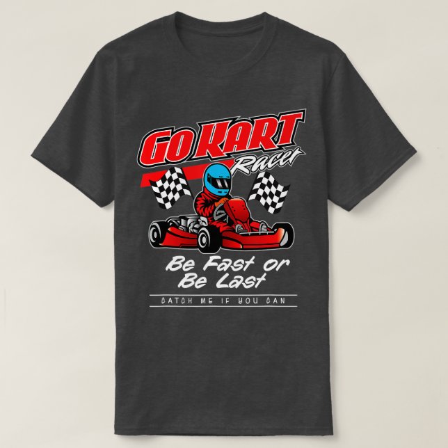 Camiseta Ir Carreras Kart Ser Rápido O Ser Último (Diseño del anverso)