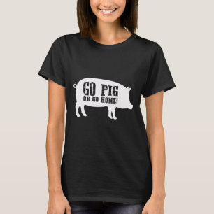Camiseta Ir Cerdo O Ir A Casa Bbq Barbecut Shirt
