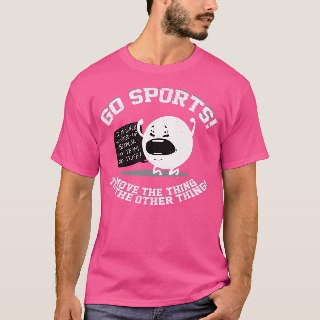 Camiseta Ir Deportes Mover La Cosa A La Otra Cosa (Anverso)