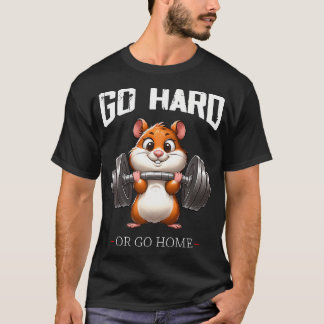 Camiseta Ir duro o ir a casa Hamster Halterofilia Fitness G