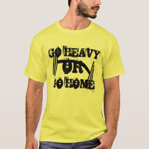 Camiseta Ir fuerte o ir a casa entrenamiento y fitness