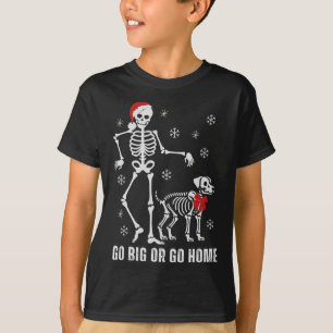 Camiseta Ir Grande O Ir A Casa Funny Skeleton Y Navidades D