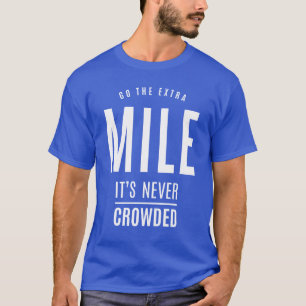 Camiseta Ir la Milla extra que nunca está atestada - Motiva