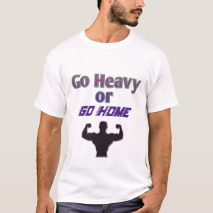 Camiseta Ir pesado o volver a casa