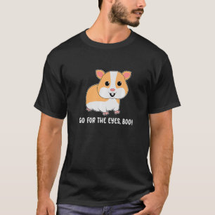 Camiseta Ir Por Los Ojos Boo Hamster Hamster Dueño Mascota 
