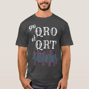 Camiseta Ir QRO o QRT Radio divertida aficionada radio ham 