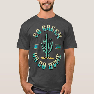 Camiseta Ir verde o volver a casa gracioso amante de la pla