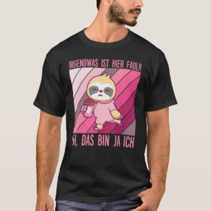 Camiseta Irgendwas Ist Hier Faul Oh Das Bin Ja Ich