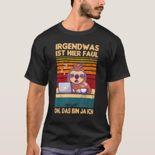 Camiseta Irgendwas Ist Hier Faul Oh Das Bin Ja Ich Sloth Sa