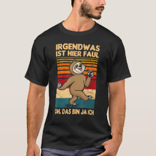 Camiseta Irgendwas Ist Hier Faul Oh Das Bin Ja Ich Sloth Sa