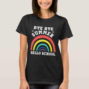 Camiseta Iris Bye Bye Bye Summer Day Of School Teacher S