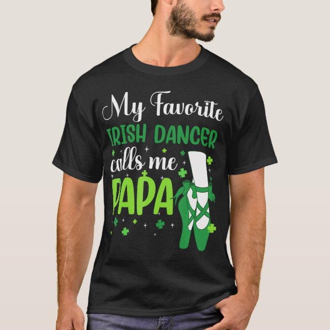 Camiseta Irish Dance My Favorite Irish Dancer Calls Me Papa (Anverso)