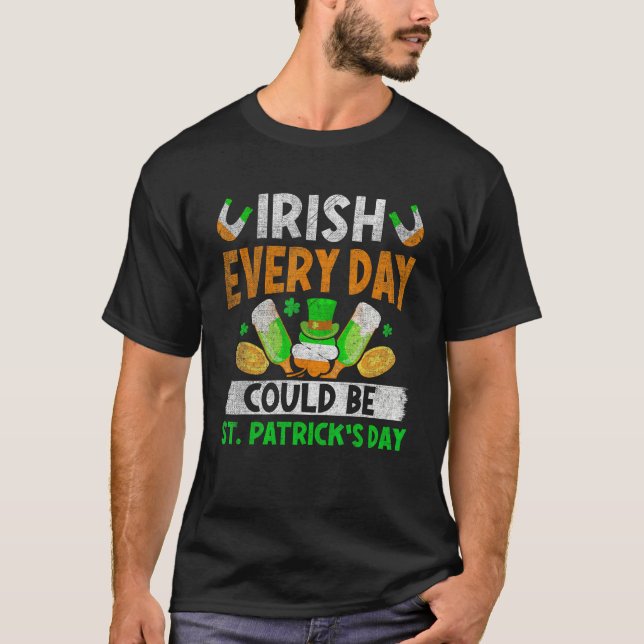 Camiseta Irish Everyday Could Be St.Patrick's Day Ireland F (Anverso)