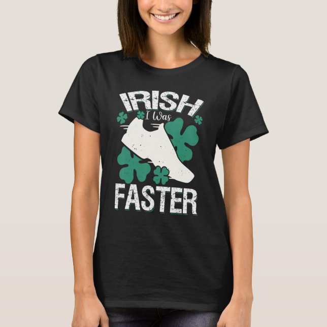Camiseta Irish I Was Faster Funny Running St Patrick's Day (Anverso)