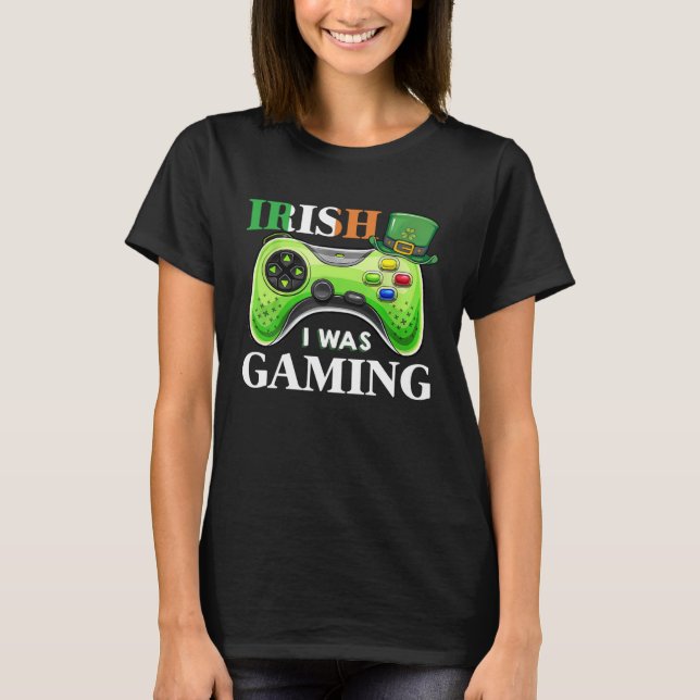 Camiseta Irish I Was Gaming Funny S.t Patrick's Day Gamer B (Anverso)