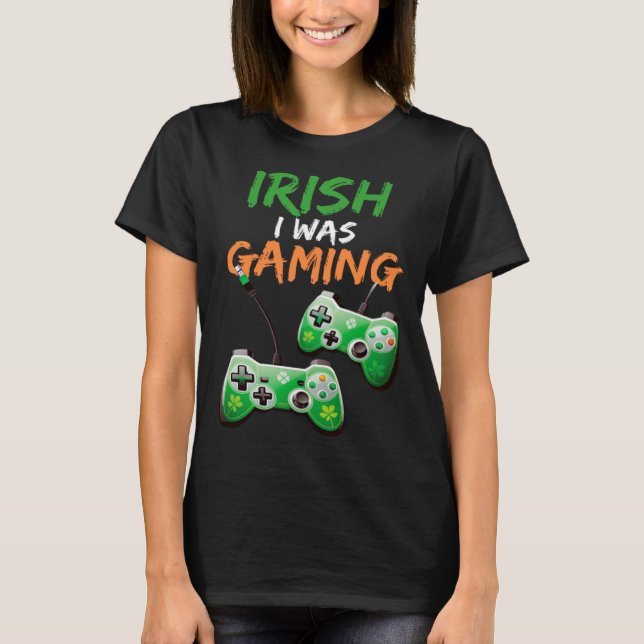 Camiseta Irish I Was Gaming  St Patricks Day Gamer  3 (Anverso)
