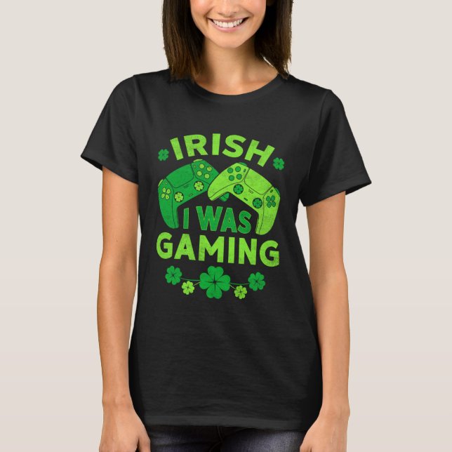 Camiseta Irish I Was Gaming Video Games St Patricks Day Gam (Anverso)