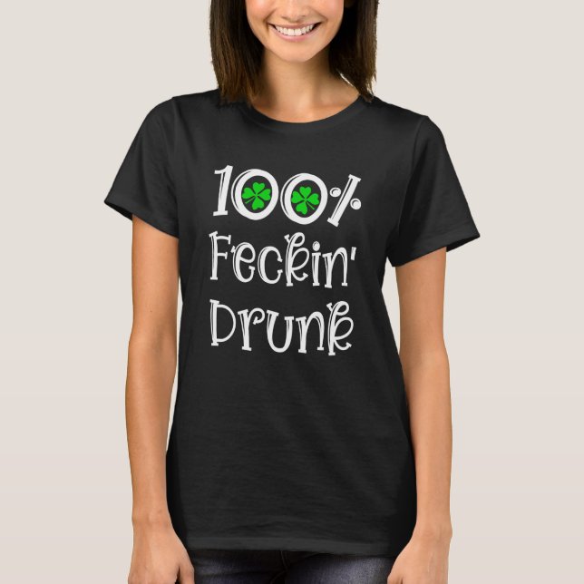Camiseta Irish Pub 100 Feckin Drunk Drinking St Patrick Day (Anverso)