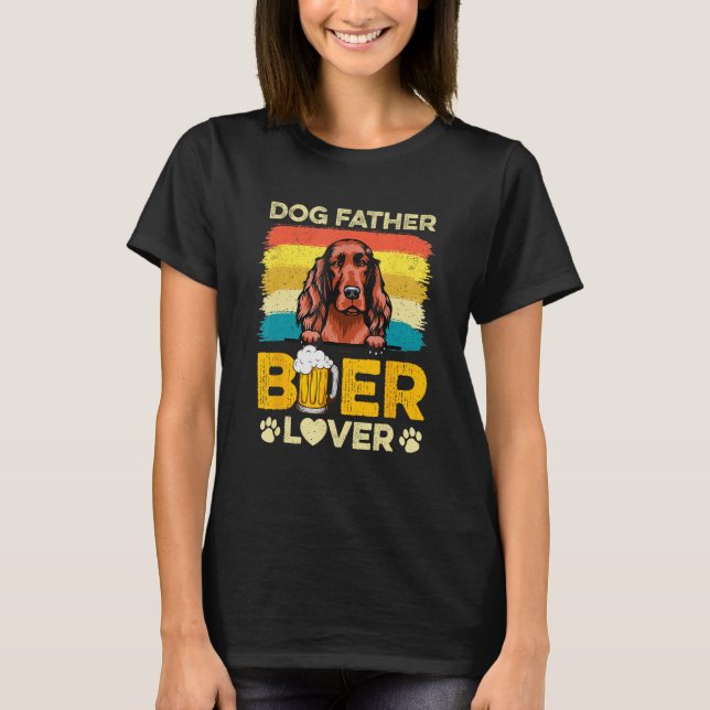 Camiseta Irish Setter Dog Father Beer  Dog Dad Father s Day (Anverso)