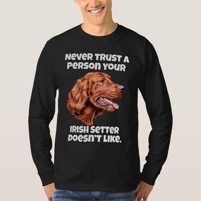 Camiseta Irish Setter Dog Never Trust A Person Your Irish S (Anverso)