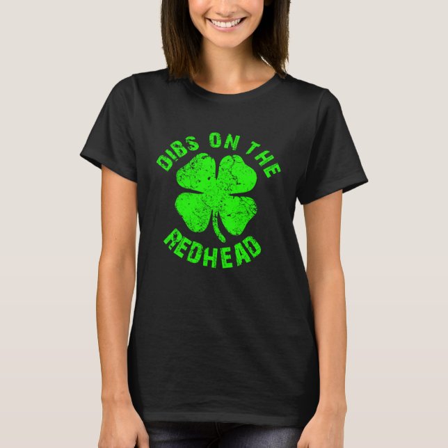 Camiseta Irish St Patricks Day Shamrock Dibs On The Redhead (Anverso)
