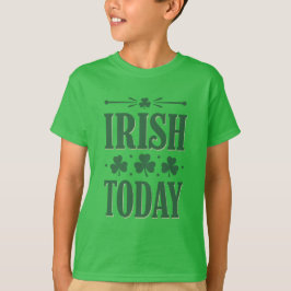 Camiseta Irish Today Bold Shamrock Celebration Design