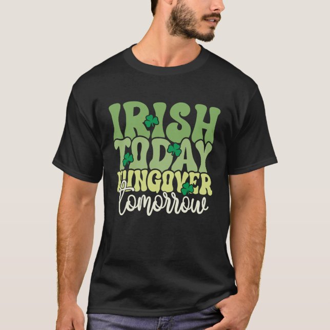 Camiseta Irish Today, Hungover Mañana - Funny St. Patrick (Anverso)