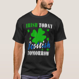 Camiseta Irish Today Scottish Mañana Día de San Patricio