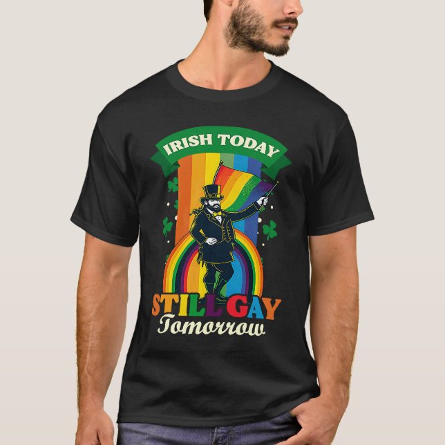 Camiseta Irish Today Still Gay Tomorrow Gay St Patricks Day (Anverso)