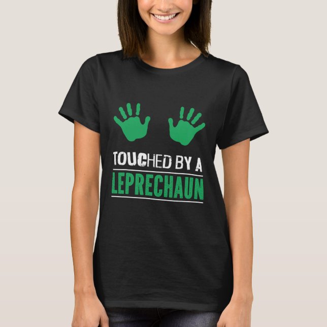 Camiseta Irish Touched By A Leprechaun Funny Patricks Day A (Anverso)